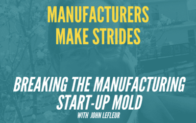 Breaking The Manufacturing Start-Up Mold